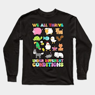 We All Thrive Under Different Conditions Autism Sped Teacher Long Sleeve T-Shirt